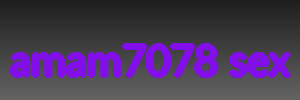 amam7078 sex